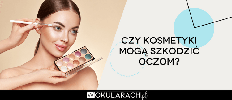 Czy kosmetyki mogą szkodzić oczom?