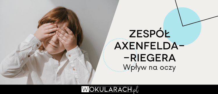 Zespół Axenfelda-Riegera – wpływ na oczy