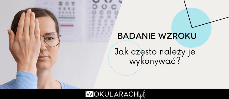 Badanie wzroku – jak często należy je wykonywać?