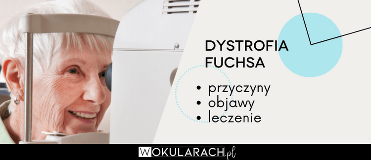 Dystrofia Fuchsa – przyczyny, objawy, leczenie