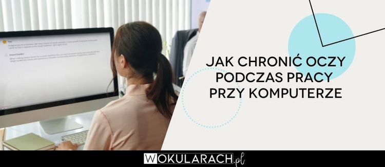 Jak chronić oczy w pracy przy komputerze?