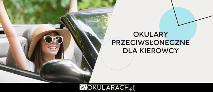 Jakie okulary przeciwsłoneczne dla kierowcy?