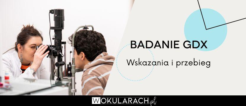 Badanie GDx – wskazania i przebieg