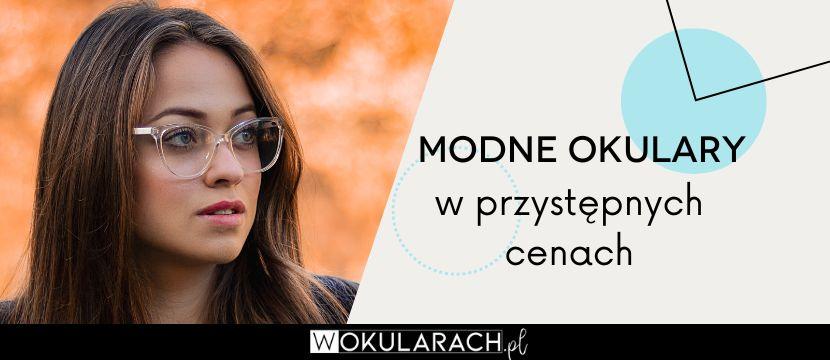 Modne okulary w przystępnych cenach