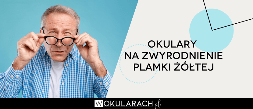 Okulary na zwyrodnienie plamki żółtej