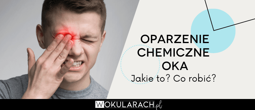 Oparzenie chemiczne oka – jakie to? Co robić?
