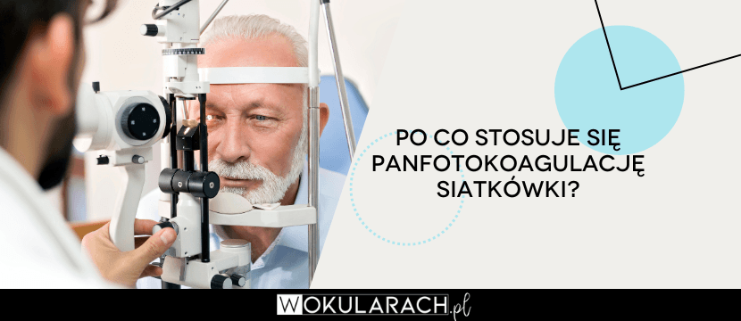 Po co stosuje się panfotokoagulację siatkówki?