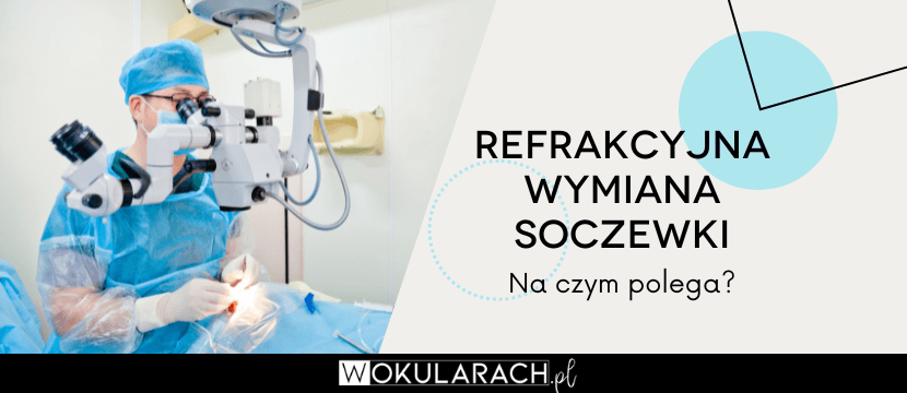 Refrakcyjna wymiana soczewki – na czym polega?