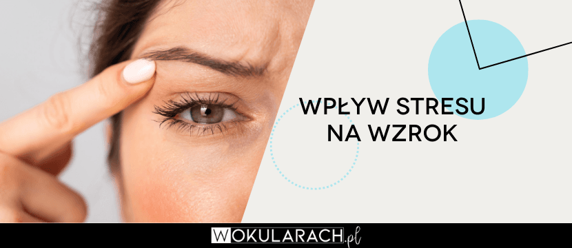 Wpływ stresu na wzrok