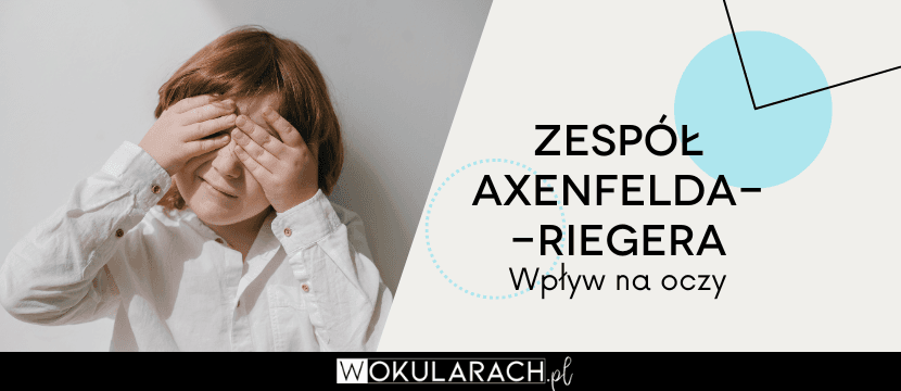 Zespół Axenfelda-Riegera – wpływ na oczy