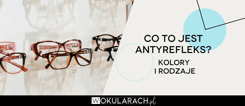 Antyrefleks – co to, kolory i rodzaje