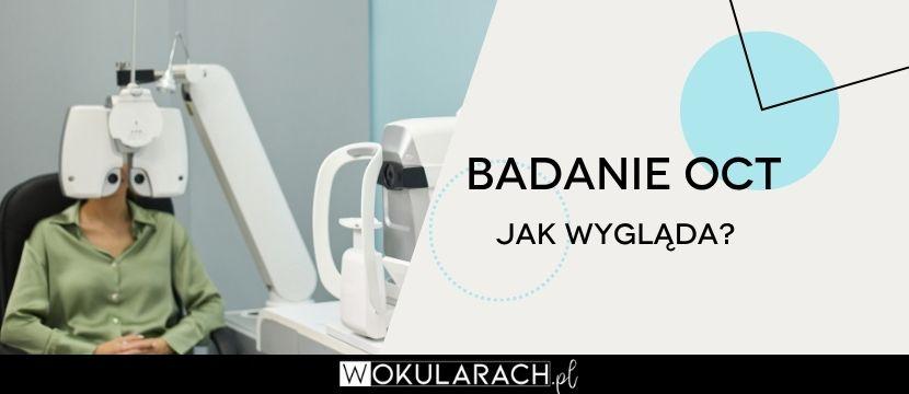 Badanie OCT – co to jest i jak się przygotować?
