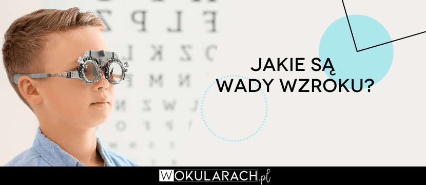 Jakie są wady wzroku? 4 najczęstsze problemy z oczami
