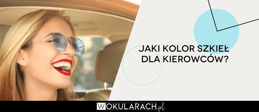 Jaki kolor szkieł dla kierowców w okularach przeciwsłonecznych?
