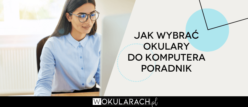 Okulary do komputera – wszystko, co musisz o nich wiedzieć