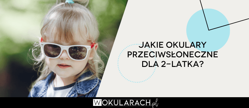 Jakie okulary przeciwsłoneczne dla 2-latka?