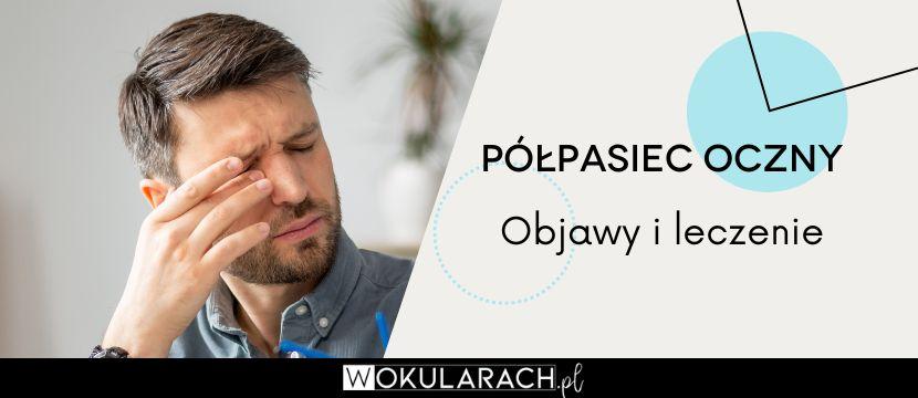 Półpasiec oczny – na czym polega i jak go leczyć?