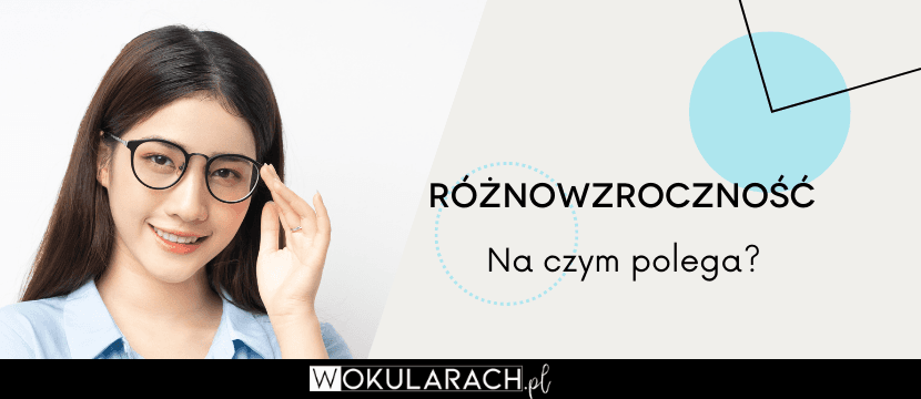 Różnowzroczność – na czym polega?