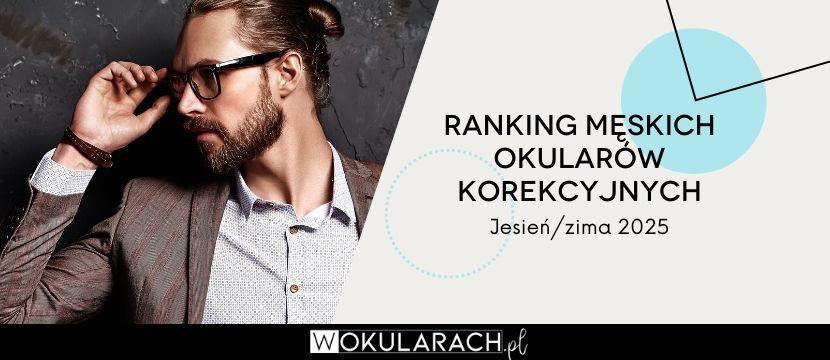 Ranking męskich okularów korekcyjnych w sezonie jesień/zima 2025