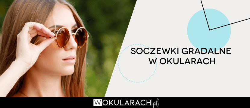 Soczewki gradalne w okularach - eleganckie i funkcjonalne