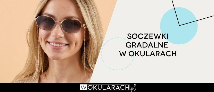 Soczewki gradalne w okularach - eleganckie i funkcjonalne