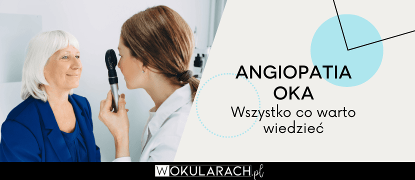 Angiopatia oka - wszystko co warto wiedzieć