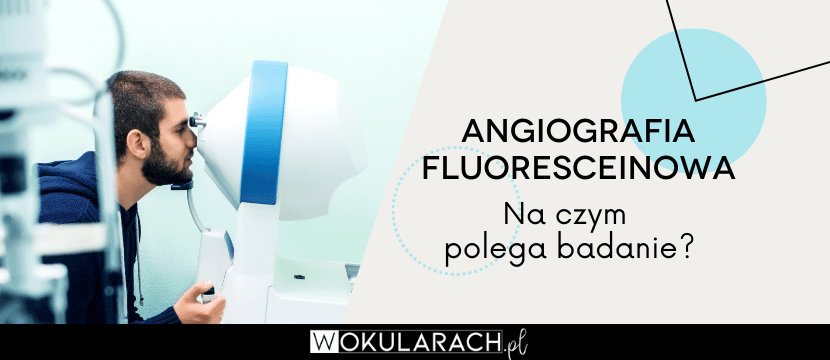 Angiografia fluoresceinowa – na czym polega badanie?