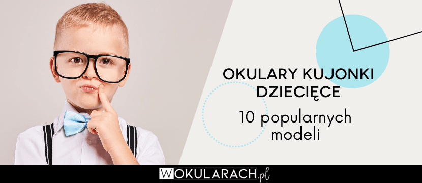 Okulary kujonki dziecięce – 10 najpopularniejszych modeli