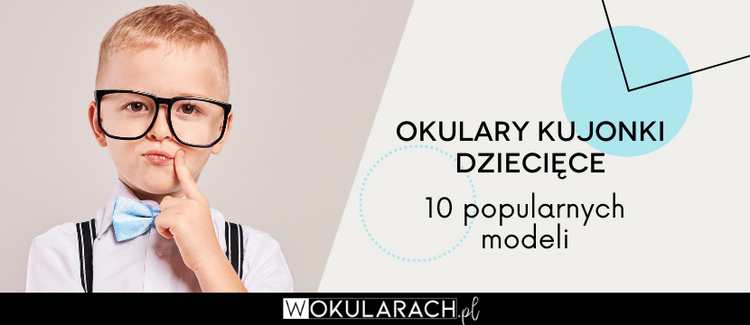 Okulary kujonki dziecięce – 10 najpopularniejszych modeli