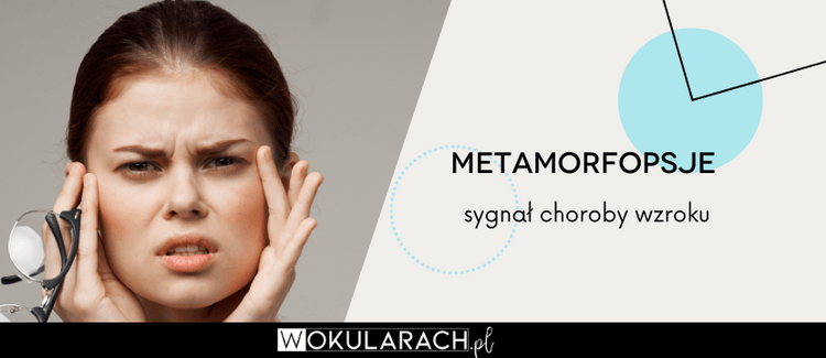 Metamorfopsje – sygnał choroby wzroku