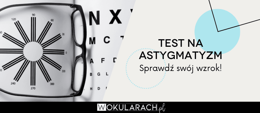 Test na astygmatyzm – sprawdź swój wzrok!