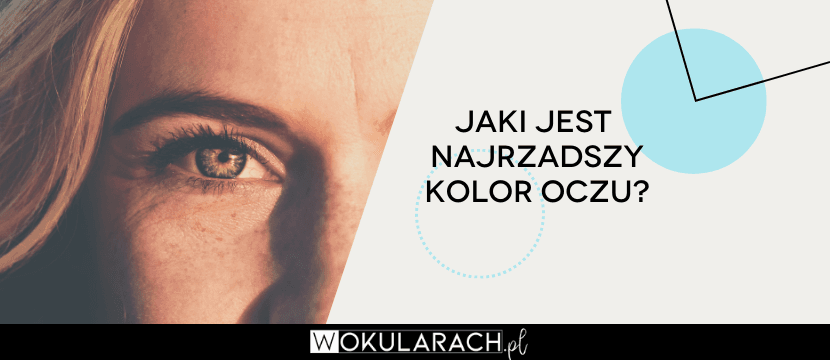 Najrzadszy Kolor Oczu Świata , Najczestszy Kolor Oczu Na Swiecie – CREM
